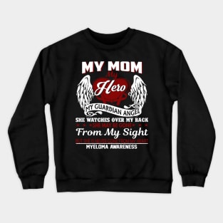 Myeloma Awareness My Mom My Hero Burgundy Ribbon In This Family No One Fights Alone T-Shirt Crewneck Sweatshirt